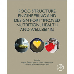 Food Structure Engineering and Design for Improved Nutrition, Health and Well-being