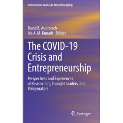 The COVID-19 Crisis and Entrepreneurship: Perspectives and Experiences of Researchers, Thought Leaders, and Policymakers