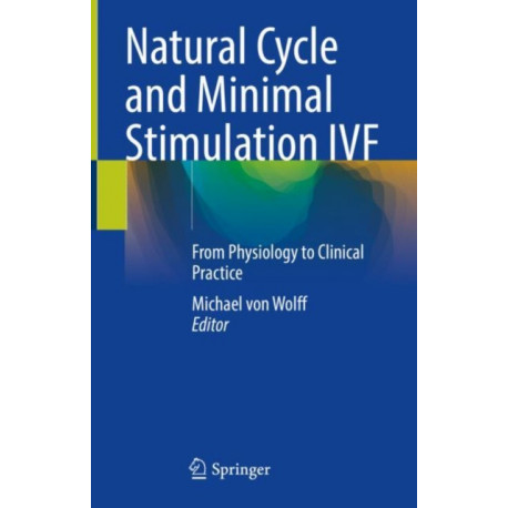 Natural Cycle and Minimal Stimulation IVF: From Physiology to Clinical Practice