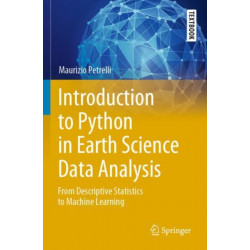 Introduction to Python in Earth Science Data Analysis: From Descriptive Statistics to Machine Learning