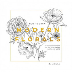 How To Draw Modern Florals (Mini): A Pocket-Sized Road Trip Edition