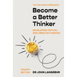 Become a Better Thinker: Developing Critical and Creative Thinking