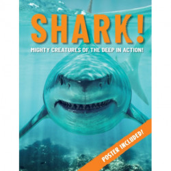 Shark!: Mighty Creatures of the Deep in Action