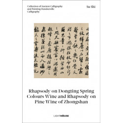 Su Shi: Rhapsody on Dongting Spring Colours Wine and Rhapsody on Pine Wine of Zhongshan: Collection of Ancient Calligraphy and Painting Handscrolls: Calligraphy