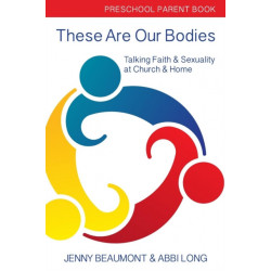 These Are Our Bodies: Preschool Parent Book: Talking Faith & Sexuality at Church & Home
