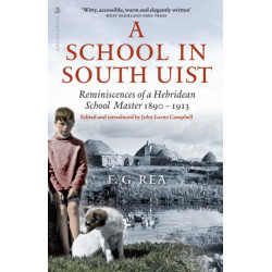 A School in South Uist: Reminiscences of a Hebridean Schoolmaster, 1890-1913