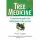 Tree Medicine: A comprehensive guide to the healing power of over 170 trees