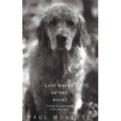 Last Watch Of The Night: Essays Too Personal and Otherwise