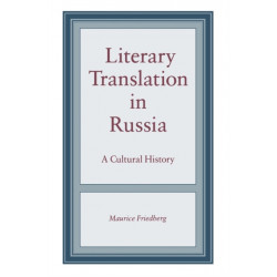 Literary Translation in Russia: A Cultural History