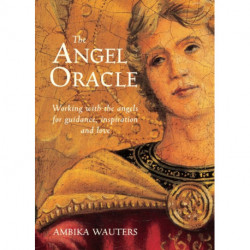 The Angel Oracle: Working with the angels for guidance, inspiration and love