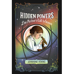 Hidden Powers: Lise Meitner's Call to Science
