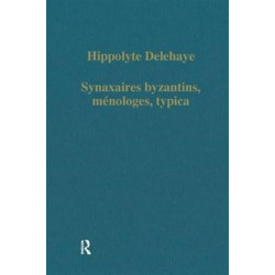 Synaxaires byzantins, menologes, typica