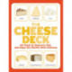 The Cheese Deck: 50 Cards to Discover, Pair, and Enjoy the World's Best Cheeses
