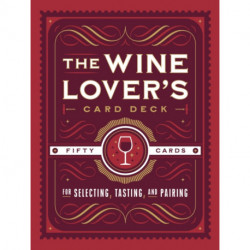 The Wine Lover's Card Deck: 50 Cards for Selecting, Tasting, and Pairing