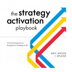 The Strategy Activation Playbook: A Practical Approach to Bringing Your Strategies to Life