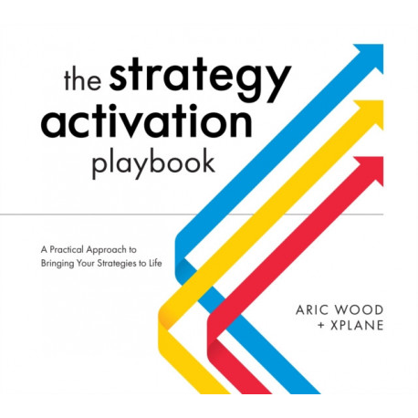 The Strategy Activation Playbook: A Practical Approach to Bringing Your Strategies to Life