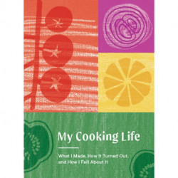 My Cooking Life: What I Made, How It Turned Out, and How I Felt About It (Gifts for Cooks)