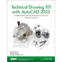 Technical Drawing 101 with AutoCAD 2023: A Multidisciplinary Guide to Drafting Theory and Practice with Video Instruction