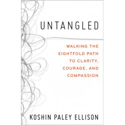 Untangled: Walking the Eightfold Path to Clarity, Courage, and Compassion