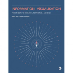 Information Visualisation: From Theory, To Research, To Practice and Back