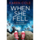 When She Fell: The utterly addictive psychological thriller from the bestselling author of Deliver Me.