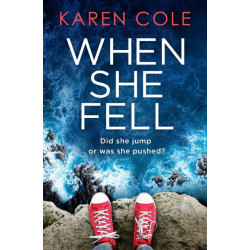 When She Fell: The utterly addictive psychological thriller from the bestselling author of Deliver Me.
