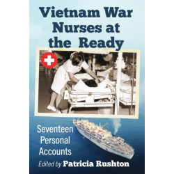 Vietnam War Nurses at the Ready: Seventeen Personal Accounts