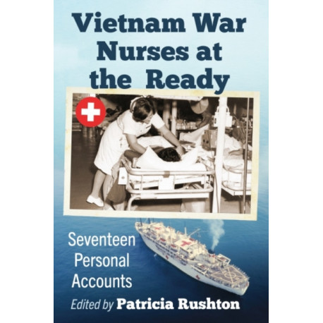 Vietnam War Nurses at the Ready: Seventeen Personal Accounts