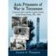 Axis Prisoners of War in Tennessee: Coerced Labor and the Captive Enemy on the Home Front, 1941-1946