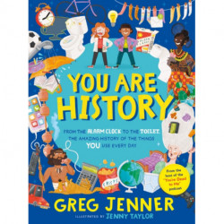 You Are History: The Amazing History of the Things You Use Every Day: Hilarious history from the host of the chart-topping podcast You’re Dead to Me!