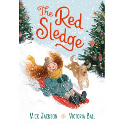 The Red Sledge: The perfect Christmas stocking filler for kids aged 3-6 about the magic and joy of Christmas, winter, snow and ... sledging!