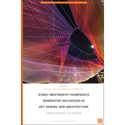 D'Arcy Wentworth Thompson's Generative Influences in Art, Design, and Architecture: From Forces to Forms