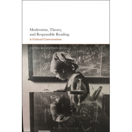Modernism, Theory, and Responsible Reading: A Critical Conversation