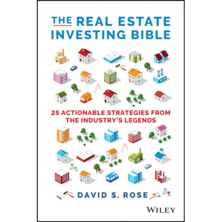 The Real Estate Investing Bible: 25 Actionable Strategies from the Industry's Legends