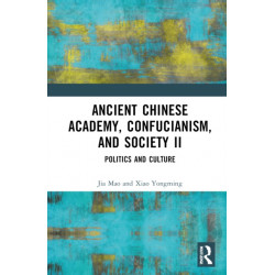 Ancient Chinese Academy, Confucianism, and Society II: Politics and Culture