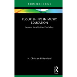 Flourishing in Music Education: Lessons from Positive Psychology