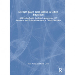 Strength-Based Goal Setting in Gifted Education: Addressing Social-Emotional Awareness, Self-Advocacy, and Underachievement in Gifted Education