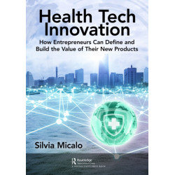Healthtech Innovation: How Entrepreneurs Can Define and Build the Value of Their New Products