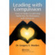 Leading with Compassion: How to Make Leadership Authentic by Managing with Integrity