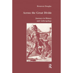 Across the Great Divide: Journeys in History and Anthropology