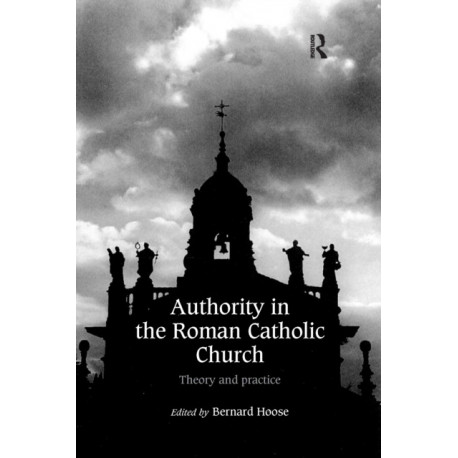 Authority in the Roman Catholic Church: Theory and Practice