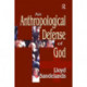 An Anthropological Defense of God