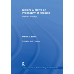 William L. Rowe on Philosophy of Religion: Selected Writings