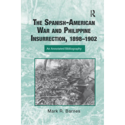 The Spanish-American War and Philippine Insurrection, 1898-1902: An Annotated Bibliography