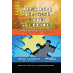 Transforming Business with Program Management: Integrating Strategy, People, Process, Technology, Structure, and Measurement