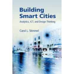 Building Smart Cities: Analytics, ICT, and Design Thinking