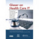 Glaser on Health Care IT: Perspectives from the Decade that Defined Health Care Information Technology