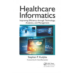 Healthcare Informatics: Improving Efficiency through Technology, Analytics, and Management