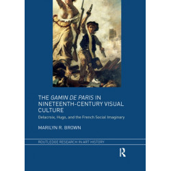 The Gamin de Paris in Nineteenth-Century Visual Culture: Delacroix, Hugo, and the French Social Imaginary