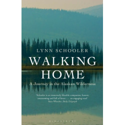 Walking Home: A Journey in the Alaskan Wilderness